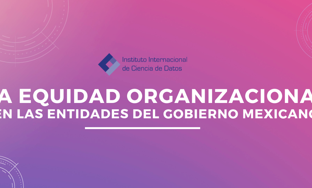 LA EQUIDAD ORGANIZACIONAL EN LAS ENTIDADES DEL GOBIERNO MEXICANO